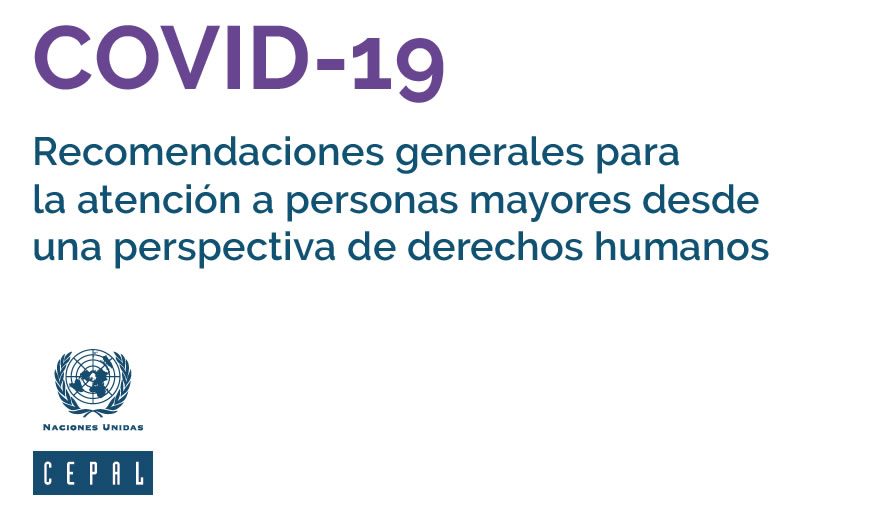 COVID-19:  Recomendaciones generales para la atención a personas mayores desde una perspectiva de derechos humanos