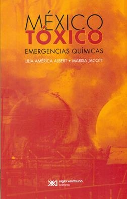 México tóxico: Emergencias químicas de Albert, Lilia América / Jacott, Marisa