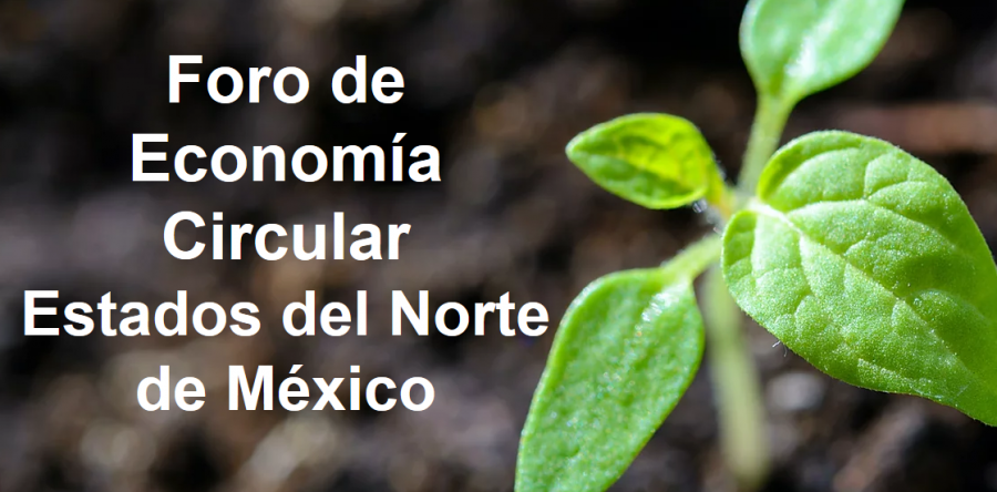 Foro de Economía Circular Estados del Norte de México